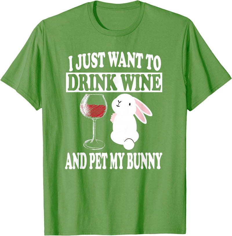 I Just Want to Drink Wine and Pet My Rabbit T-Shirt in Grass Green