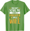 Fahter's Day Tee Shirt Mens You Can't Scare Me I Have One Daughter and A Wife T-Shirt T-Shirt - Grass Green