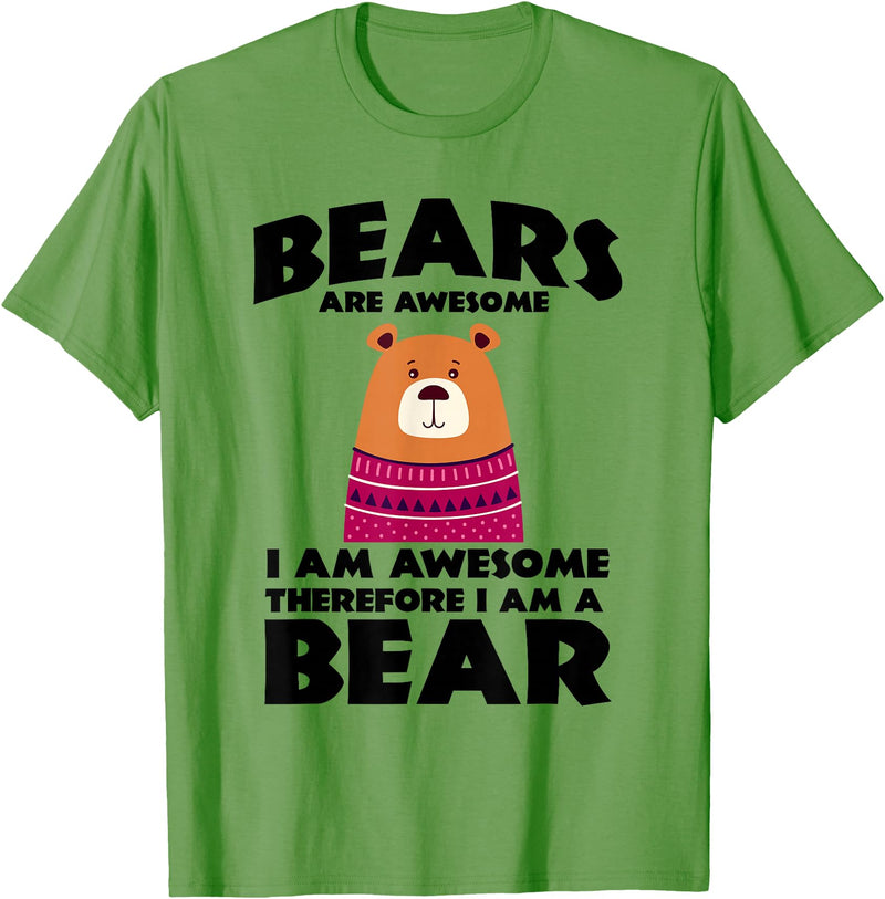Bear Shirts Bears are Awesome, I am Awesome, Therefore I am a Bear T-Shirt - Grass Green
