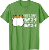 Always Be Yourself Unless You Can Be A Hamster T-Shirt - Grass Green