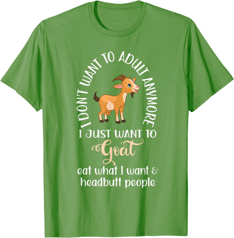 Goat sheep and cow fun I dont want to adult anymore want to goat funny T-Shirt - Grass Green