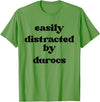 Funny Duroc Gift for Men, Women, Dad & Mom Easily Distracted By Pig - Pig Dad Mom Duroc T-Shirt - Grass Green