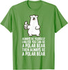 Cute Polar Bear Gifts And Tees Always Be Yourself Unless You Can Be A Polar Bear T-Shirt - Grass Green