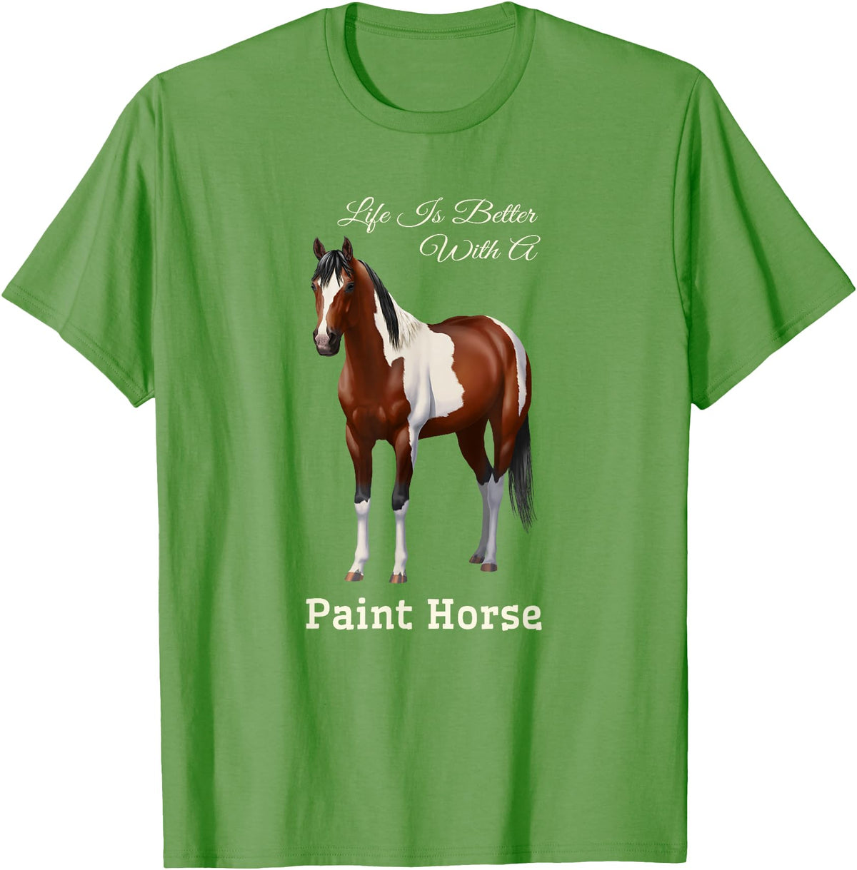 Horse Lover Art by CSForest Life Is Better With A Paint Horse Bay Pinto T-Shirt - Grass Green