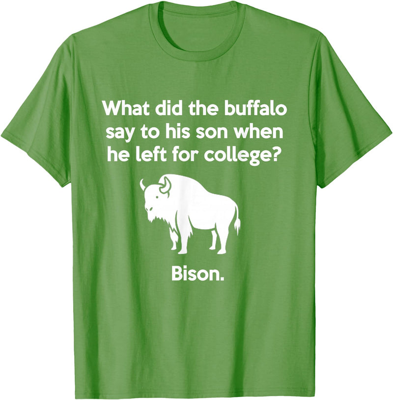 Buffalo Puns Funny Buffalo Pun Bison Bye Son College Joke T-Shirt - Grass Green