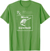 MeatloafArmy Funny More Cowbell Fever Novelty Comedy Quote T-Shirt - Grass Green