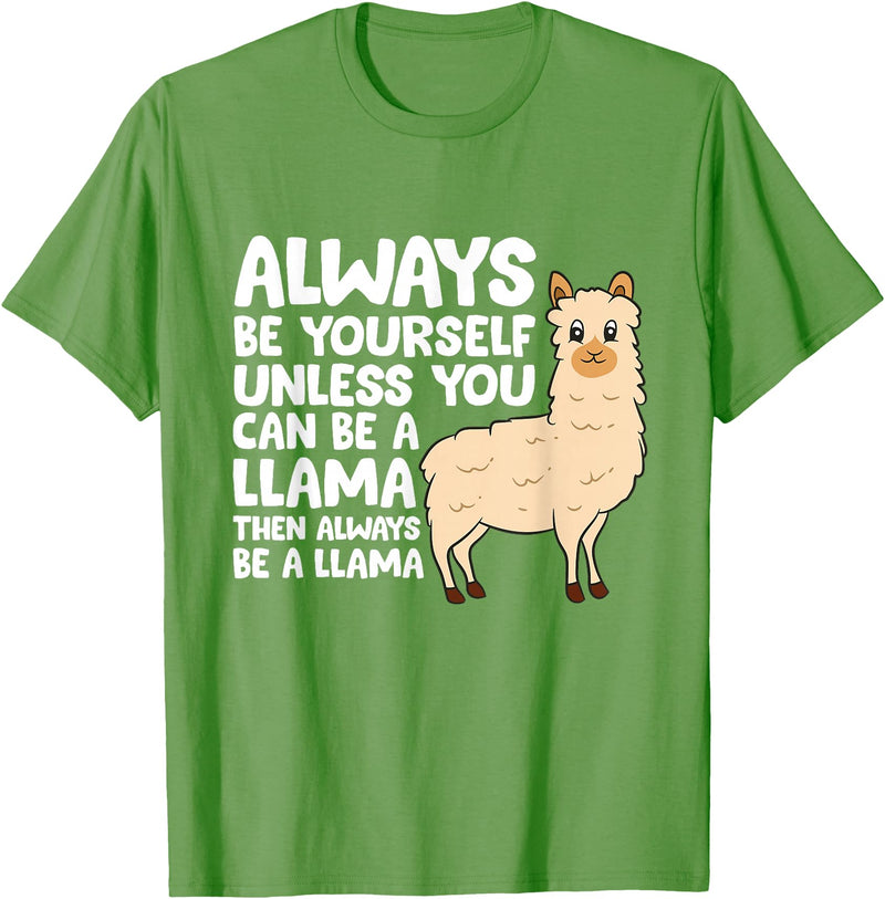 Llama Gifts For Llama Lovers Llama - Be Yourself Unless You Can Be A Llama T-Shirt - Grass Green