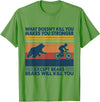 What Doesn't Kill You Makes You Stronger Except Bears T-Shirt - Grass Green