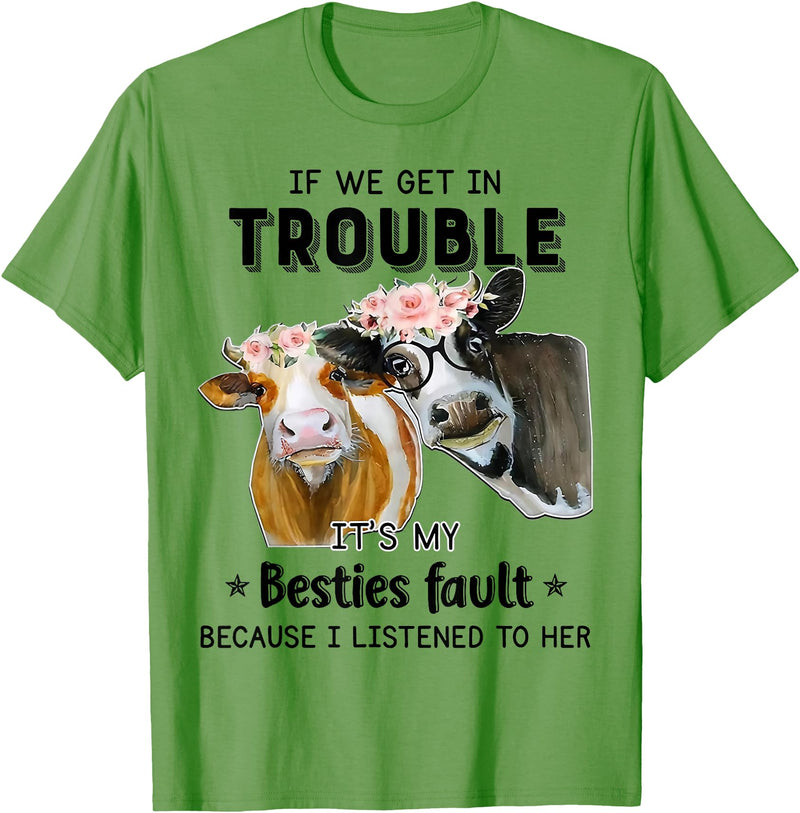 Funny Cow If We Get In Trouble Tee Shirt Cow If We Get in Trouble It's My Besties Fault T-Shirt - Grass Green