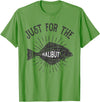 Fishing T Shirt Emporium Just For The Halibut Fish Fisherman Funny Fishing Pun T-Shirt - Grass Green