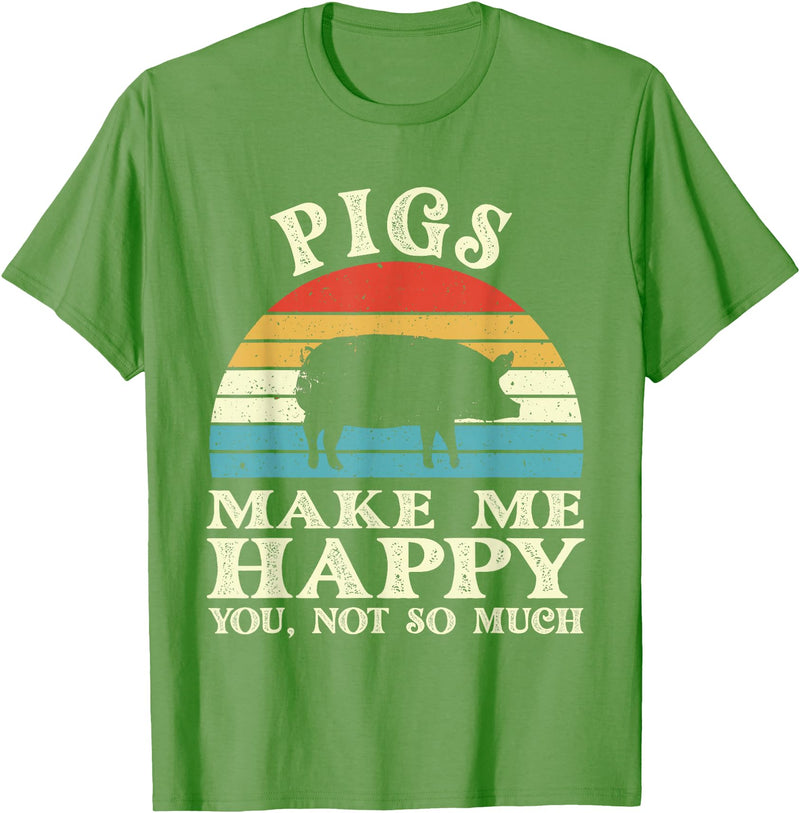 Funny Pig Lover Shirts Pigs Make Me Happy You Not So Much Pig Lover Farming Farmer T-Shirt - Grass Green