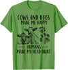 Funny Cows And Dogs Make Me Happy Tee Shirt Cows And Dogs Make Me Happy Humans Make My Head Hurt T-Shirt - Grass Green