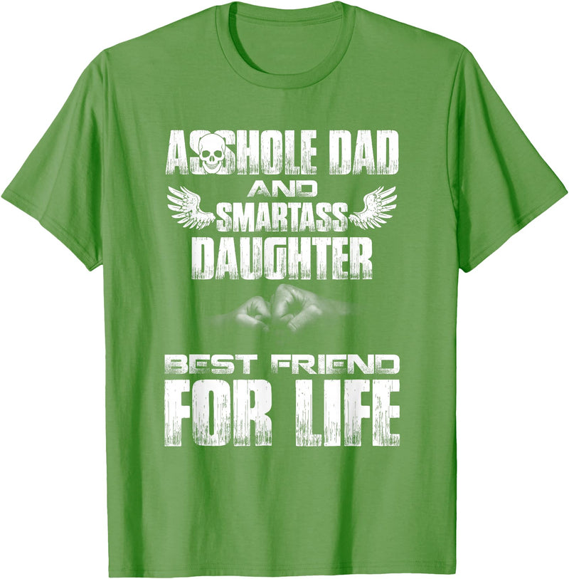 Amazing T shirt Asshole Dad and Smartass Daughter Best Friend for Life Shirt T-Shirt - Grass Green