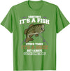Jaption Dekun T-Shirt Co It's A Fish Other Times It's A Buzz I Always Catch Something T-Shirt - Grass Green