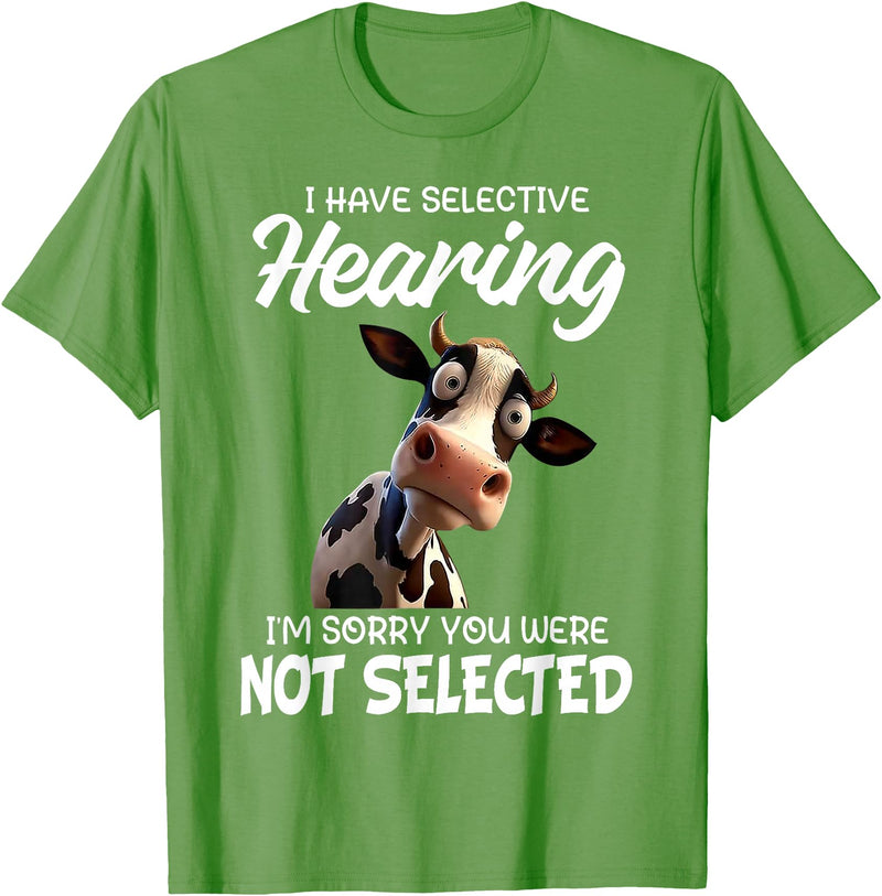 Funny Cow I Have Selective Hearing Tee Shirt Cow I Have Selective Hearing I'm Sorry You Were Not Selected T-Shirt - Grass