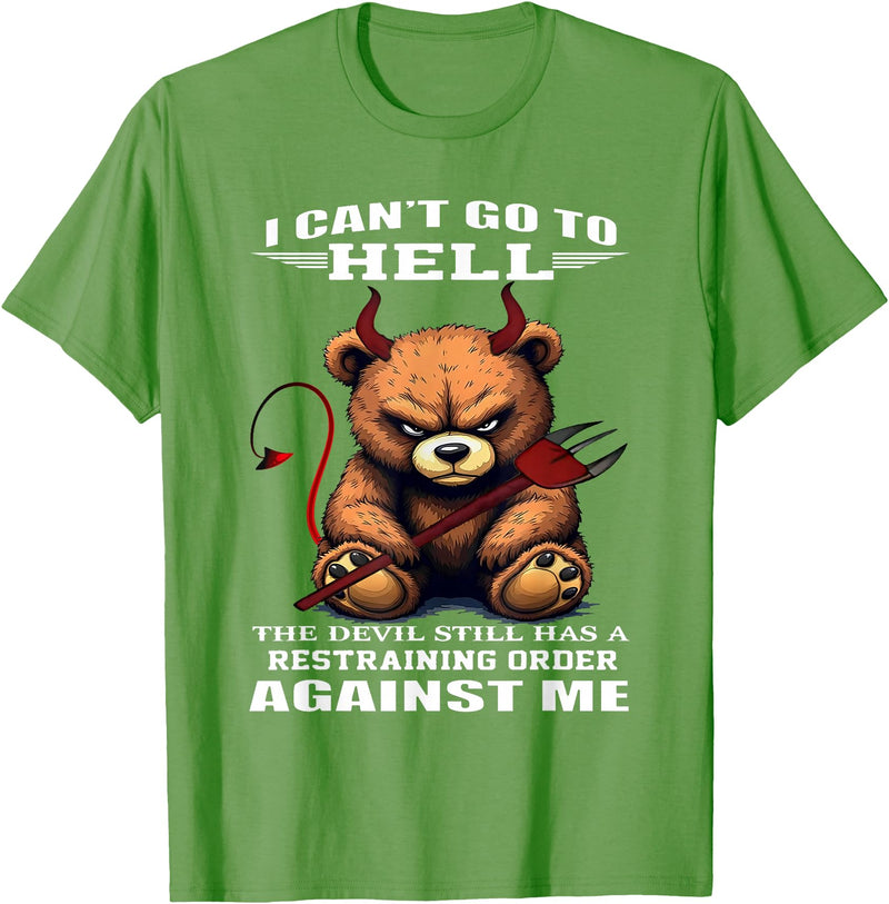 Funny Bear Shirt I Can't Go to Hell The Devil Still Has A Restraining Order T-Shirt - Grass Green