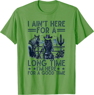 Western Cowgirl Gifts for Women & Girls I Ain't Here For A Long Time Western Country Horse Cowgirl T-Shirt - Grass Green