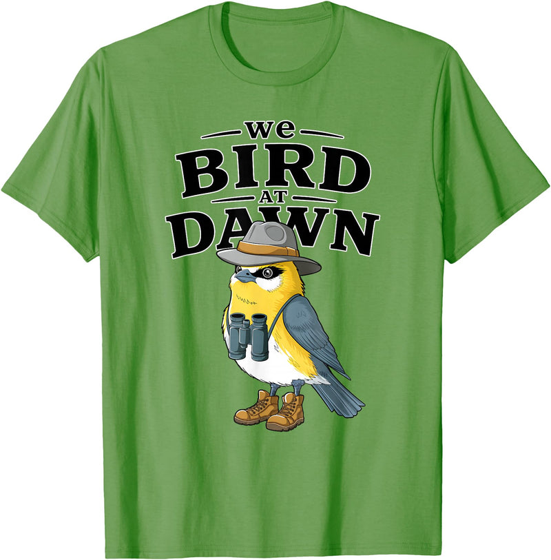Nature Lover Gift for Bird Watchers Birdwatch We Bird At Dawn Funny Bird Watching Bird Lover Watcher T-Shirt - Grass Green