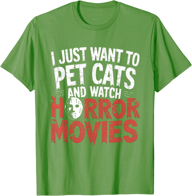 Funny Quote I Just Want To Pet Cats Watch Horror Funny Watch Horror Movie Fan - Halloween Cat Lover T-Shirt - Grass Green