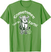 Funny Animal Quotes Co Sometimes I Just Be Fartin - Humorous Cow Fart Quote T-Shirt - Grass Green