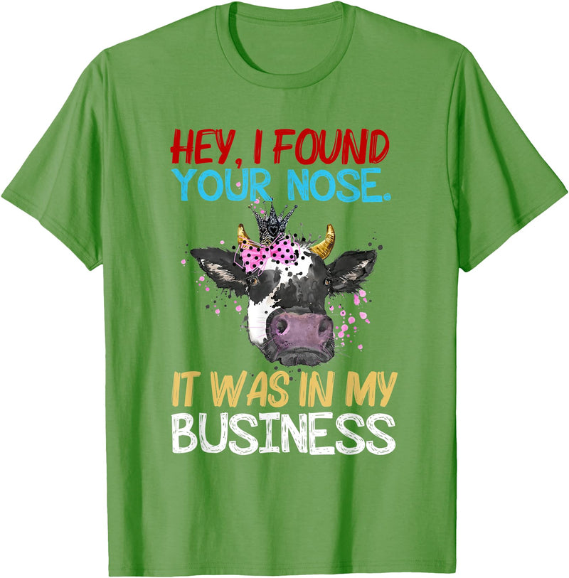 Cow Hey I Found Your Nose It Was In My Business T-Shirt - Grass Green