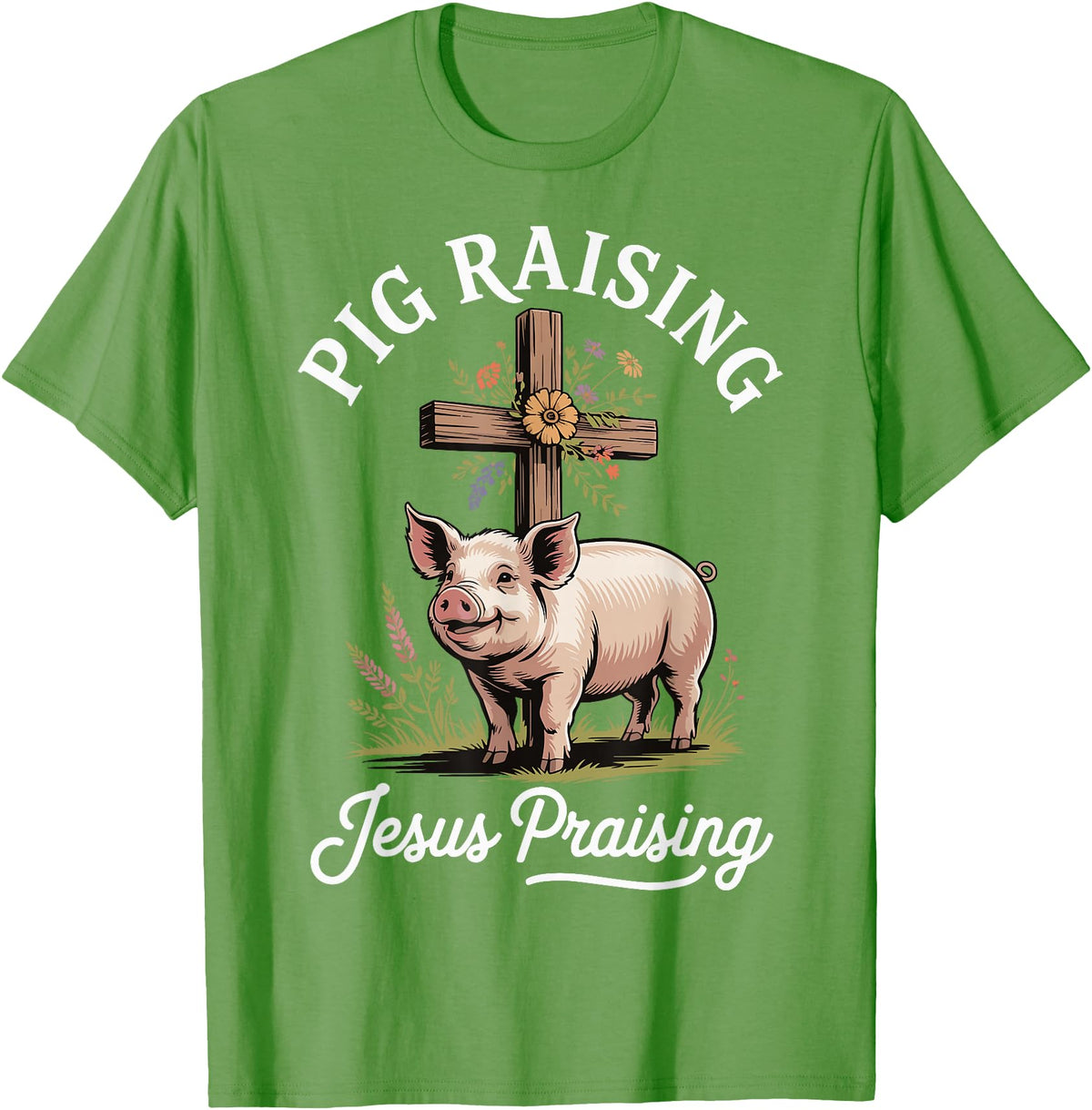 Faith Christian Religious Pig Farming Hog Farmer Pig Raising Jesus Praising T-Shirt - Grass Green