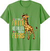 Giraffe Africa Lover Animal Safari Let Your Faith Be Taller Than Your Fears Giraffe T-Shirt - Grass Green