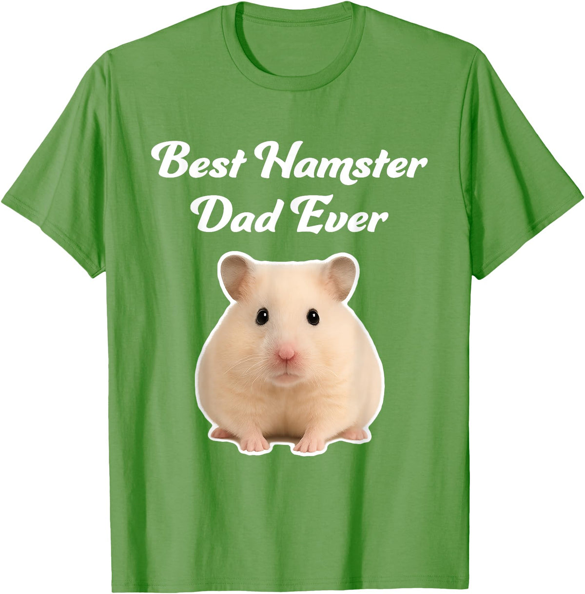 Best Hamster Dad Ever - Hamsters T-Shirt - Grass Green