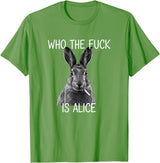 Who the Fuck Is Alice Funny Rabbit Woodland Humor T-Shirt in Grass Green