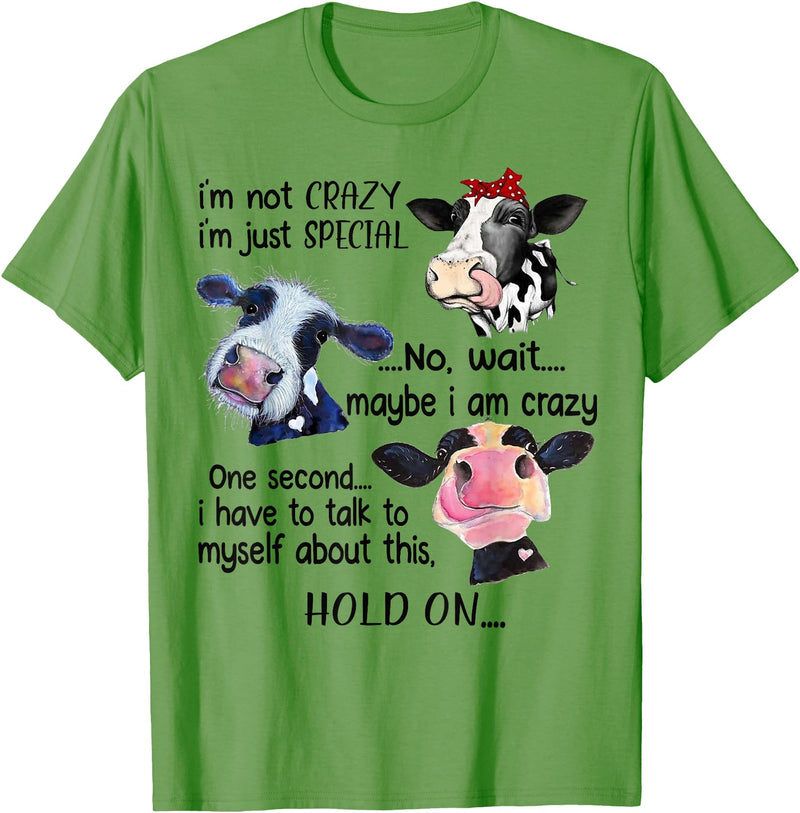 Cow I'm Not Crazy I'm Just Special Funny Cow I'm Not Crazy I'm Just Special Maybe I'm Crazy T-Shirt - Grass Green