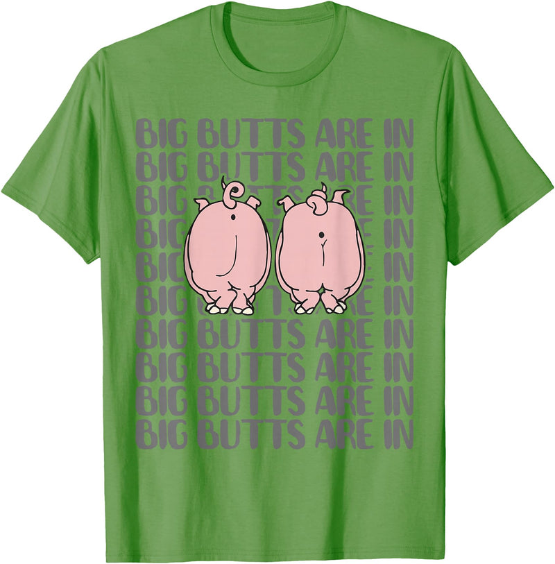 Funny Pig T Shirt Gifts Women Men Pig Clothing Tee Cute Pig Lovers T Shirts Funny - BIG BUTTS ARE IN Tee Gifts T-Shirt - Grass Green