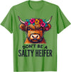 Highland Cow Funny Farm Don't Be a Salty Heifer T-Shirt - Grass Green