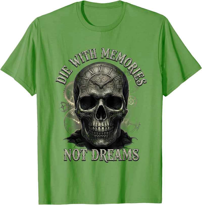 Skeleton Die With Memories Not Dreams Tee Skeleton Die with Memories Not Dreams T-Shirt - Grass Green