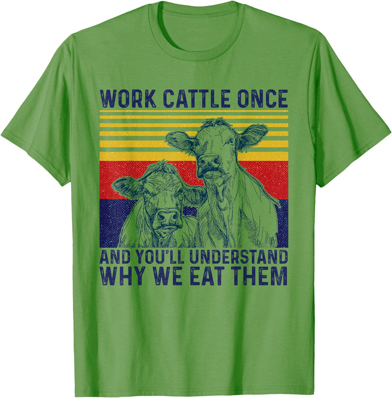 Work Cattle Once Funny Cow Tee Work Cattle Once And You'll Understand Why We Eat Them Cow T-Shirt - Grass Green