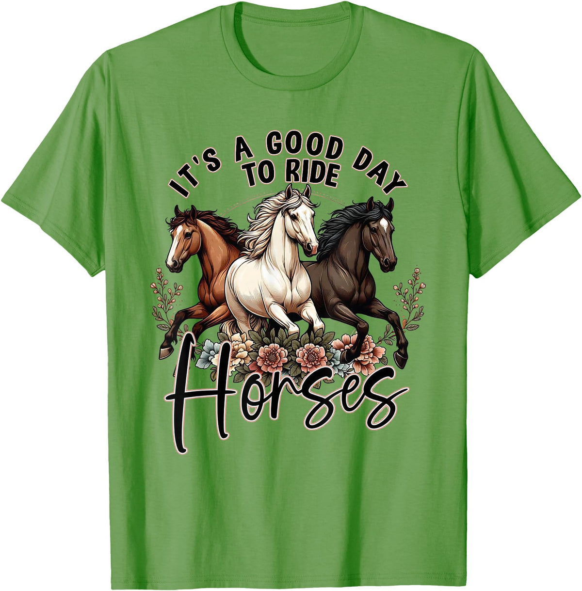 It's A Good Day to Ride Horses Floral Girls Womans T-Shirt - Grass Green