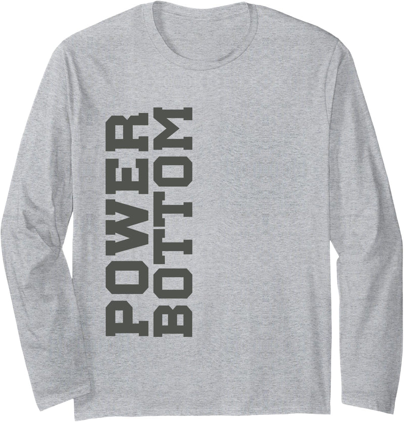 Funny Gay Humor Apparel POWER BOTTOM Gay LBGT Pride Long Sleeve T-Shirt - Heather Grey