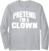 Lazy Halloween Costumes Pretend I'm a Clown Funny Halloween Costume Long Sleeve T-Shirt - Heather Grey