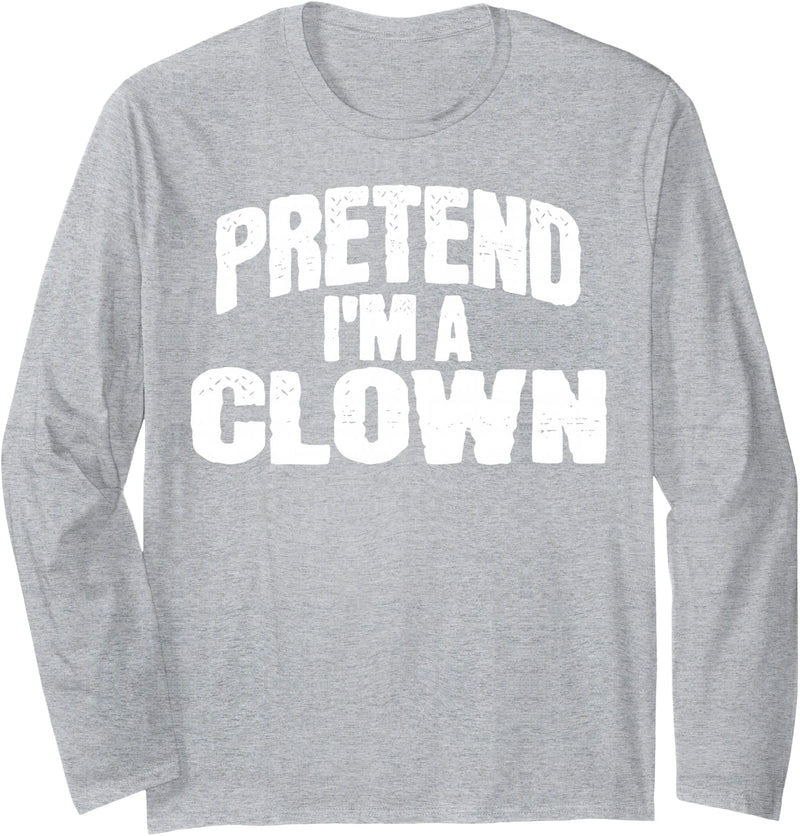 Lazy Halloween Costumes Pretend I'm a Clown Funny Halloween Costume Long Sleeve T-Shirt - Heather Grey