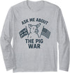 American History Stuff Ask Me About the Pig War – Funny History Buff Long Sleeve T-Shirt - As Pictured