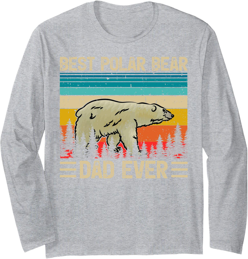 Fathers Day Best Polar Bear Dad Gifts Polar Bear Vintage Best Polar Bear Dad Ever Father's Day Long Sleeve T-Shirt - Heather Grey