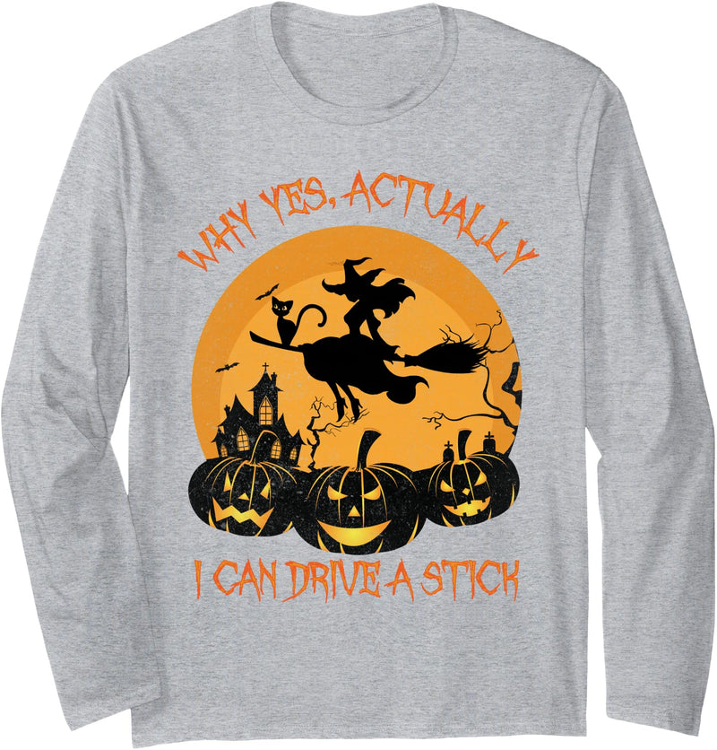 Why Yes I Can Drive A Stick - Halloween Costume Why Yes Actually I Can Drive A Stick Halloween Long Sleeve T-Shirt - Heather