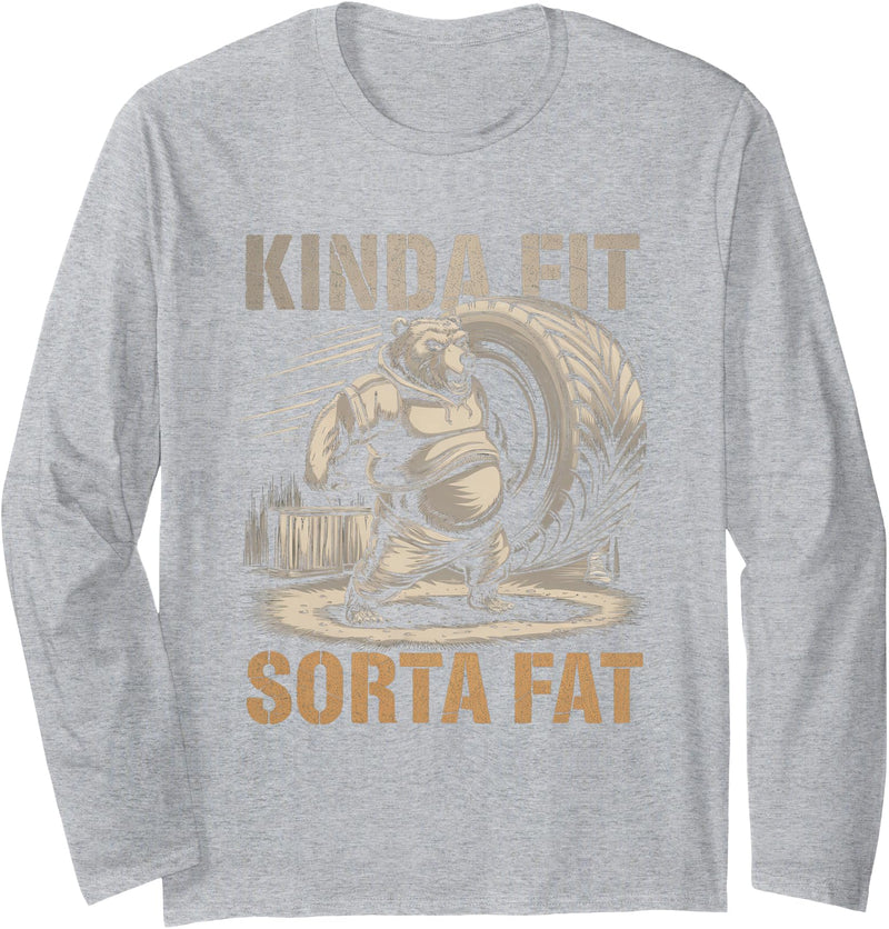 Kinda Fit Sorta Fat Gift Funny Gym Weightlifting Kinda Fit Sorta Fat Tshirt Funny Gym Body Cute Bear Retro Long Sleeve T-Shirt - Heather Grey
