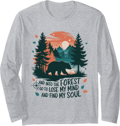 And Into The Forest I Go To Lose My Mind Camping Bear Long Sleeve Shirt