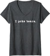Funny I Poke the Bear Tees and Bear Gifts Womens I Poke Bears Funny Sarcastic Bravery V-Neck T-Shirt - Dark Heather Grey