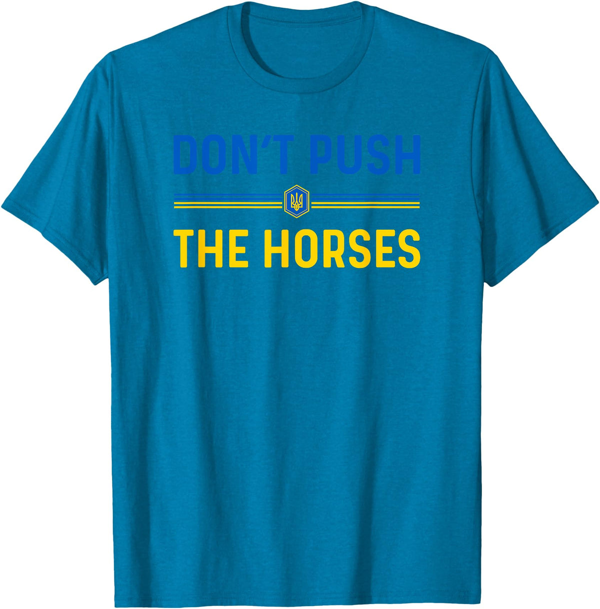 Don’t Push The Horses Funny Quotes Don’t Push The Horses Funny Patriotic Saying T-Shirt - Sapphire Blue