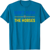 Don’t Push The Horses Funny Quotes Don’t Push The Horses Funny Patriotic Saying T-Shirt - Sapphire Blue