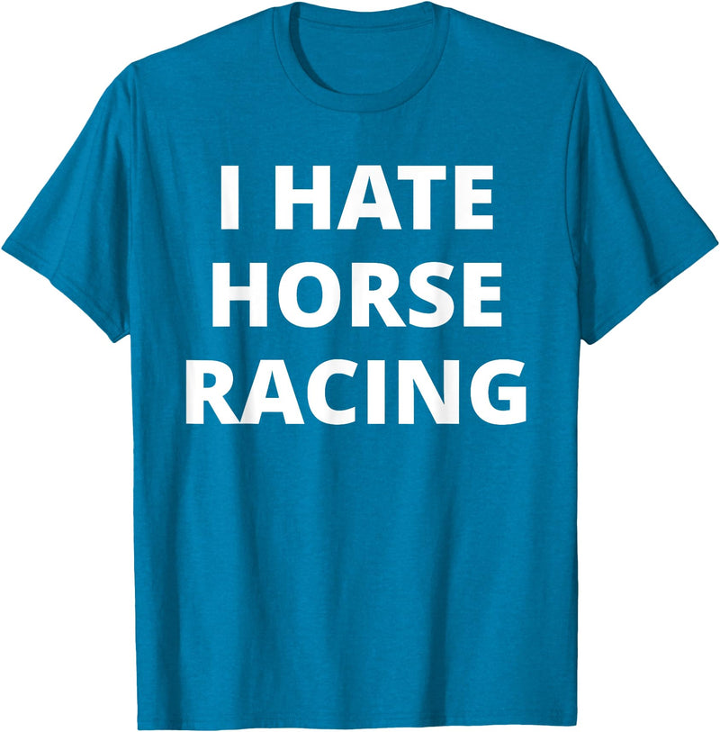 Anti Sport Designs I Hate Horse Racing T-Shirt - Sapphire Blue