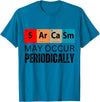 Chemistry Sarcasm May Occur Periodically T-Shirt - Sapphire Blue