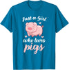 Cute Pig Tees Just A Girl Who Loves Pigs Cute Pig Lovers Gift T-Shirt - Sapphire Blue