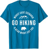 Worst Case Scenario Sarcastic Hiker Humor Outdoors GO HIKING Funny A Bear Might Eat You Mountains Sarcasm Hike T-Shirt - Sapphire Blue